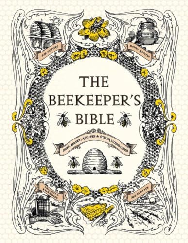 The Beekeeper's Bible: Bees, Honey, Recipes & more